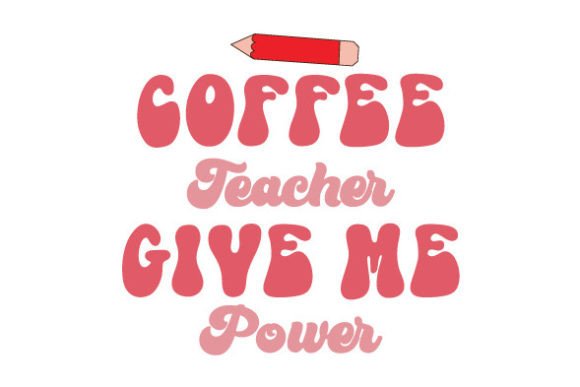 Coffee Teacher Give Me Power SVG: A Dynamic Graphic Design Asset for Crafts and Local Business Branding