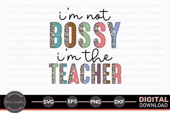 I’m Not Bossy I’m the Teacher - Retro SVG for Crafts and Graphics