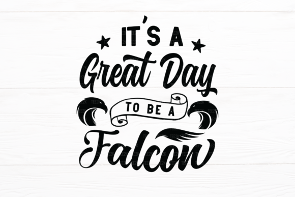 It’s a Great Day to Be a Falcon SVG Graphic for Crafts and Merch