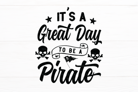 It’s a Great Day to Be a Pirate Graphic Design Asset for Crafts and Marketing
