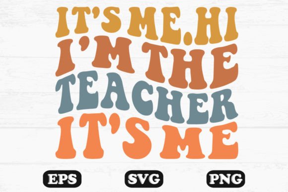 It’s Me.Hi I’m the Teacher It’s Me SVG: A Retro Wavy Graphic for Crafts and Branding