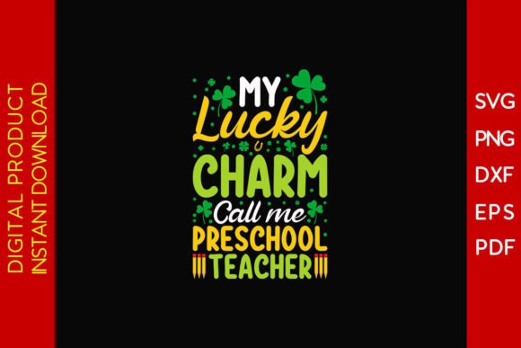 My Lucky Charm Call Me Preschool Teacher – A Versatile Graphic Design Asset for Creative Projects