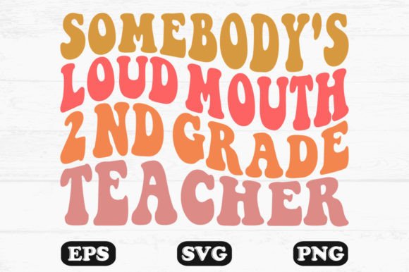 Somebody’s Loud Mouth 2nd Grade Teacher SVG Design Review
