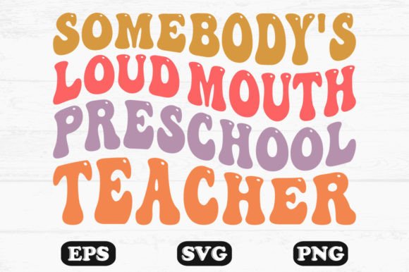 Somebody’s Loud Mouth Preschool Teacher Embroidery Design Review