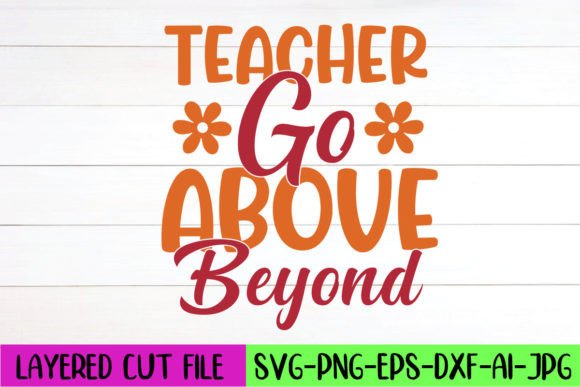 Teacher Go Above Beyond SVG Design: A Powerful Craft Graphic for Branding