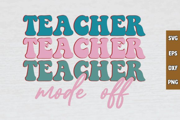 Teacher Mode Off Retro SVG Design: A Versatile Craft Graphic for Content Creators