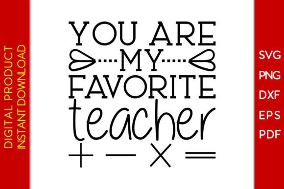 You Are My Favorite Teacher Valentine’s SVG for Crafts & Graphics